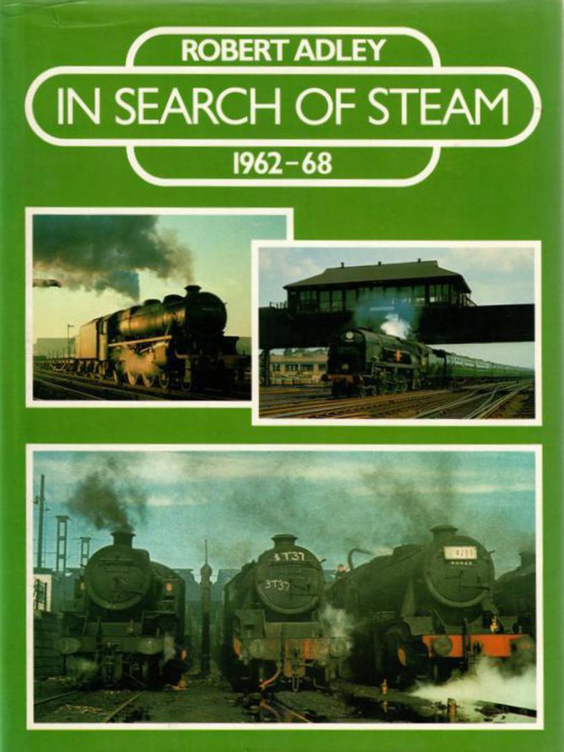IN SEARCH OF STEAM by Robert Adley  This book describes not just locomotives and rolling stock but how railways grew in Britain image 0