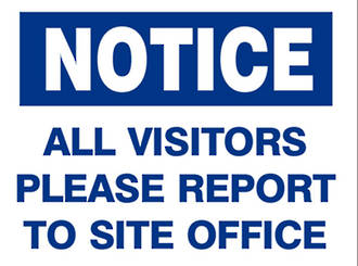 Sign: All Visitors Please Report To Site Office
