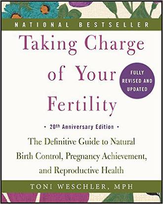 Taking Charge of Your Fertility : Guide to Natural Birth Control & Pregnancy Achievement