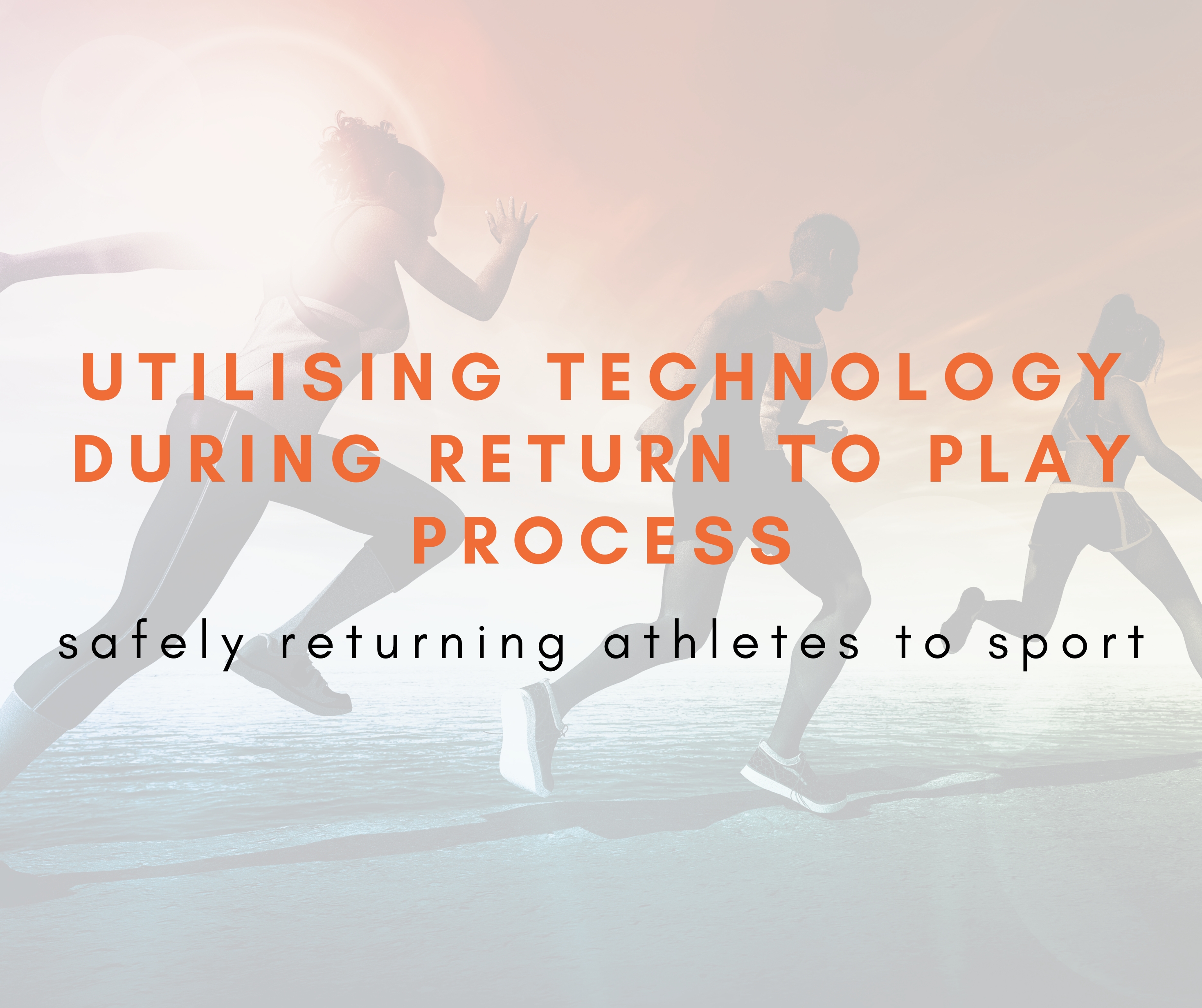 Utilising technology during return to play process to safely return athletes to sport