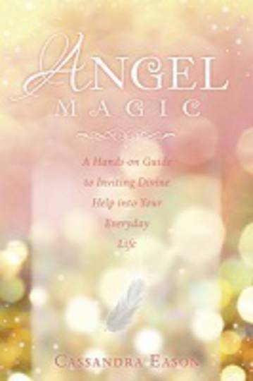 Angel Magic: A Hands On Guide to Inviting Divine Help Into Your Everyday Life