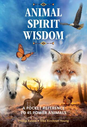 Animal Spirit Wisdom A Pocket Reference to 45 Power Animals