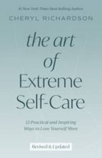 The Art of Extreme Self-Care by Cheryl Richardson