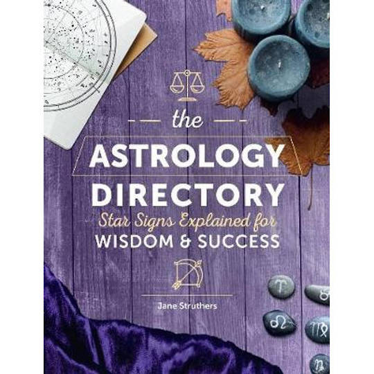 The Astrology Directory Star Signs Explained for Wisdom & Success By Jane Struthers