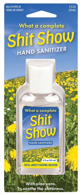 Hand Sanitizer - Shit Show