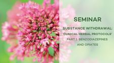 Seminar Substance Withdrawal Clinical Herbal Protocols
