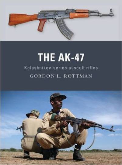 The AK-47 Kalashnikov Series Assault Rifles Book Gordon L Rottman