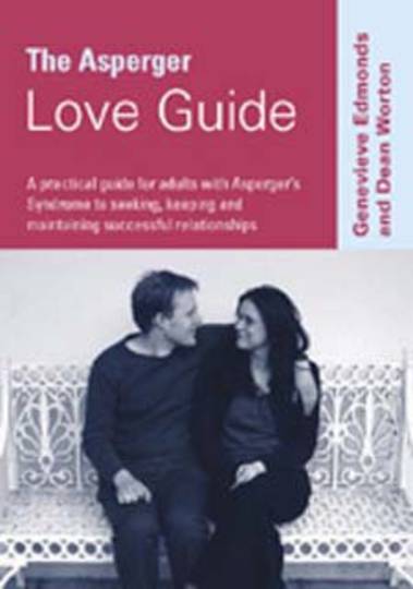 Asperger Love Guide: A Practical Guide for Adults with Asperger's Syndrome to Seeking and Maintaining Successful Relationships