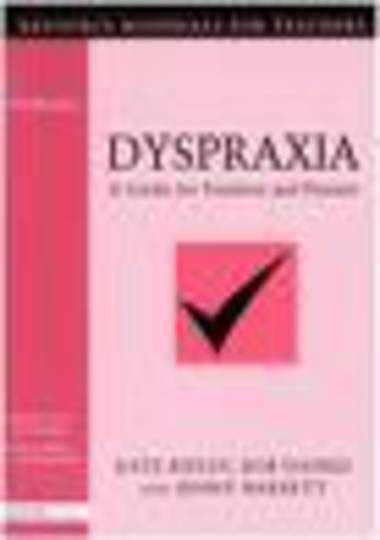 Dyspraxia A Guide for Teachers and Parents