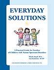 Everyday Solutions: A Practical Guide for Families of Children with Autism Spectrum Disorders