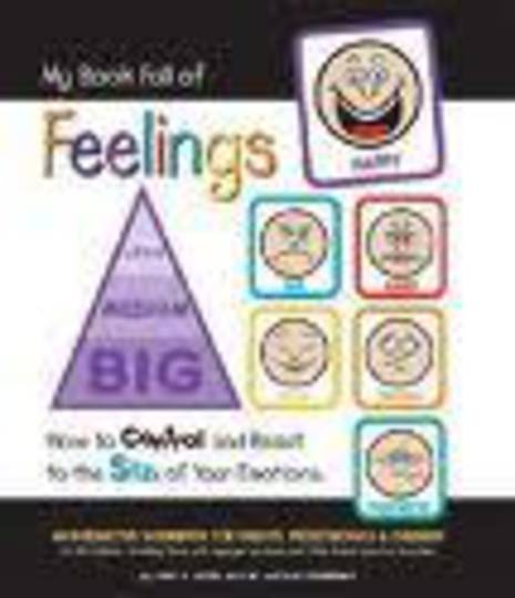 My Book Full of Feelings: How to Control and React to the Size of Your Emotions