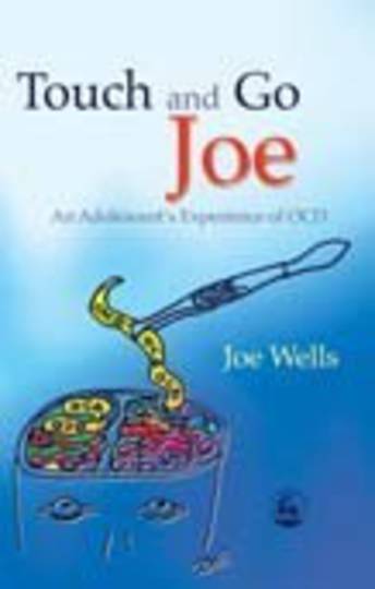 Touch and Go Joe: An Adolescent's Experience of OCD
