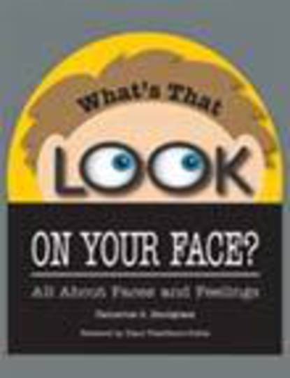 What's That Look on Your Face? All About Faces and Feelings
