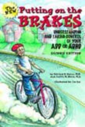 Putting on the Brakes: Understanding and Taking Control of your ADD or ADHD 2ed