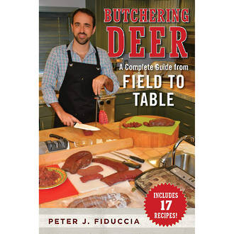 Butchering Deer, A Complete Guide from Field to Table by Peter J. Fiduccia ISBN 978-1-5107-1400-7