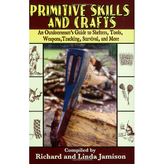 Primitive Skills And Crafts - By Richard and Linda Jamison