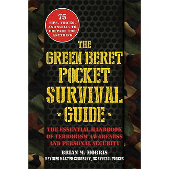 The Green Beret Survival Guide by Brian M. Morris ISBN 978-1-61608-4075-4
