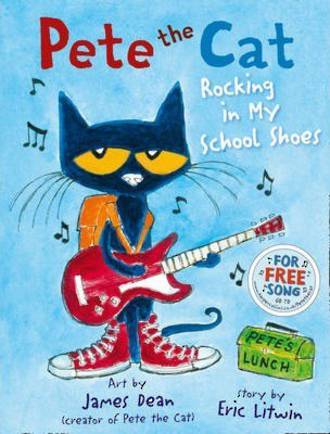 Pete the cat rocking my school shoes by Eric Litwin