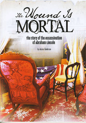 The wound is mortal - The story of the assassination of Abraham Lincoln