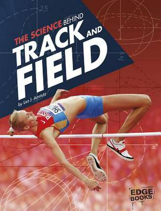 The science behind track and field by Lisa J. Amstutz