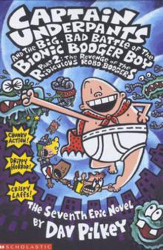 Captain Underpants Big, Bad Battle of the Bionic Booger Boy Part Two:The Revenge of the Ridiculous Robo-Boogers