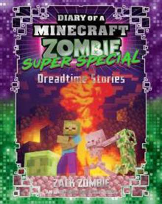 Dreamtime Stories (Diary of a Minecraft Zombie Super Special)