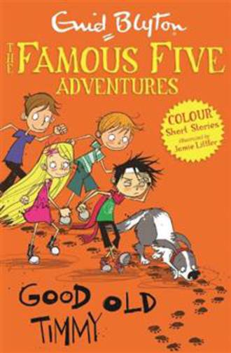 The Famous Five Adventures Good Old Timmy