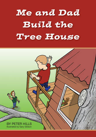 Me and Dad Build the Tree House