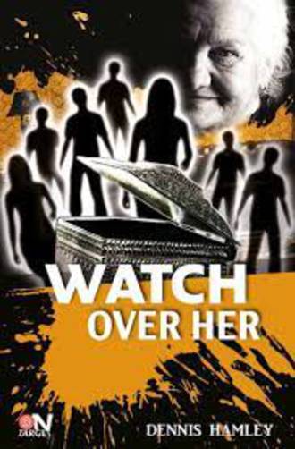 Watch Over Her by Dennis Hamley