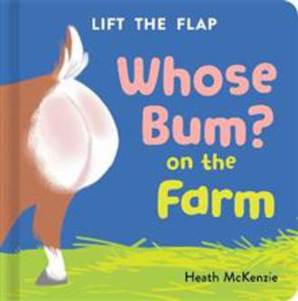 Whose Bum? On The Farm Lift The Flap Book