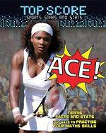 Top Score Sports Stars and Stats - Ace by Mark Woods & Ruth Owen