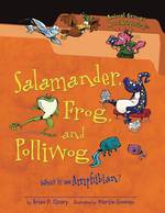 Salamander, frog, and polliwog by Brian P. Cleary