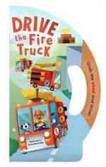 Drive The Fire Truck Board Book