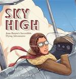 Sky High Jean Battens Incredible Flying Adventures (Hardback)