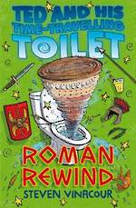 Ted and His Time Travelling Toilet Roman Rewind