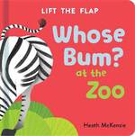 Whose Bum? At the Zoo (lift the flap board book)