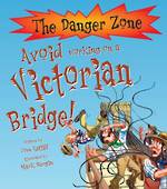The Danger Zone Avoid Working on a Victorian Bridge!