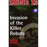Zone 13 - The invasion of the killer robots by David Orme