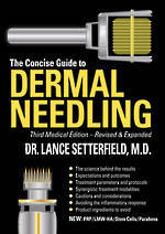 The Concise Guide To Dermal Needling – Third Medical Edition – Revised & Expanded NEW UPDATED VERSION 2018